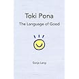 Toki Pona: The Language of Good (Official Toki Pona)
