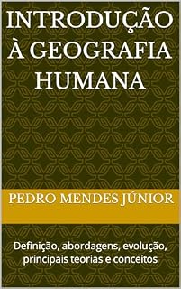 Livro Introdução à Geografia Humana : Definição, abordagens, evolução, principais teorias e conceitos