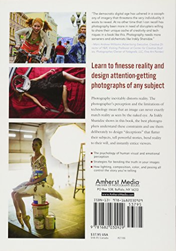 Photography: The Art of Deception: How to Reveal the Truth by Deceiving the Eye