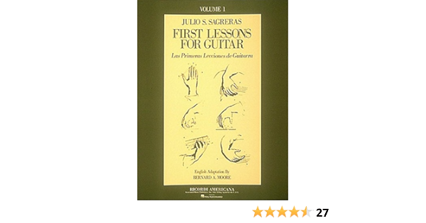 Amazon Com First Lessons For Guitar Vol 1 Las Primeras Lecciones De Guitarra 0073999103106 Bernard A Moore Julio S Sagreras Books