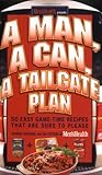 A Man, A Can, A Tailgate Plan: 50 Easy Game-Time Recipes That Are Sure to Please by Zachary Schisgal