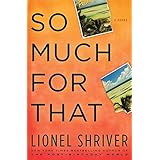 So Much for That: A Novel