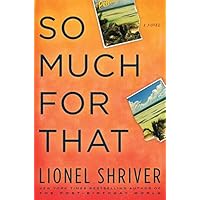 So Much for That: A Novel