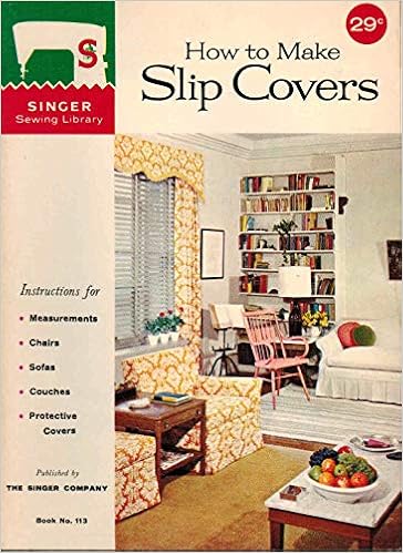 Amazon Com How To Make Slip Covers Book 113 Singer Sewing