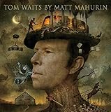 Tom Waits by Matt Mahurin by Matt Mahurin, Tom Waits