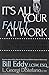 It's All Your Fault at Work!: Managing Narcissists and Other High-Conflict People