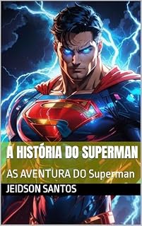 Livro A HISTÓRIA DO SUPERMAN: AS AVENTURA DO Superman