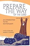 Prepare the Way of the Lord: An Introduction to the Old Testament by Andrew Steinmann, R. Reed Lessing