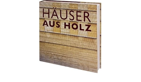 Hauser Aus Holz 9788492731275 Amazon Com Books