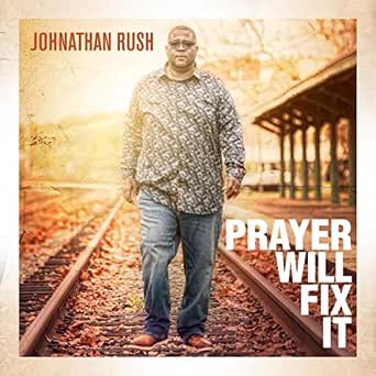 Prayer Will Fix It By Johnathan Rush On Amazon Music Amazon Com Feeling that the woman might be in need of help, the doctor seized the opportunity to speak as soon as she finished her prayers. prayer will fix it by johnathan rush on