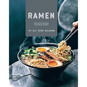 Ramen: Japanese Noodles & Small Dishes: Japanese Noodles and Small Dishes