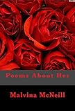 Poems About Her by Malvina Mcneill