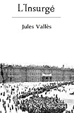 L'Insurgé (French Edition) by Jules Vallès