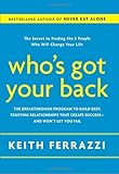 Who's Got Your Back: The Breakthrough Program to Build Deep, Trusting Relationships That Create Success--and Won't Let You Fail