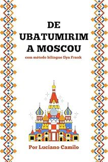 Livro De Ubatumirim a Moscou: Aprenda Russo sem Dicionário