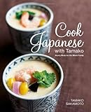Cook Japanese with Tamako: Hearty Meals for the Whole Family by 