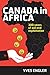 Canada in Africa: 300 Years of Aid and Exploitation