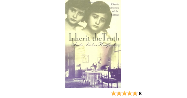 Inherit The Truth A Memoir Of Survival And The Holocaust Lasker Wallfisch Anita Gilbert Martin 9780312208974 Amazon Com Books