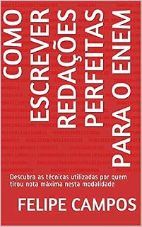 Livro Como escrever redações perfeitas para o ENEM: Descubra as técnicas utilizadas por quem tirou nota máxima nesta modalidade