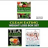 Clean Eating: Weight Loss Box Set: Clean Eating Recipes, Tea Cleanse, and Yoga for Weight Loss: Weight Loss Diet and Workout Plans, Book 2