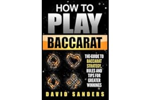 How To Play Baccarat: The Guide To Baccarat Strategy, Rules and Tips for Greater Profits