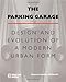 The Parking Garage: Design and Evolution of a Modern Urban Form