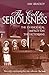 The Call to Seriousness: The Evangelical Impact on the Victorians by 