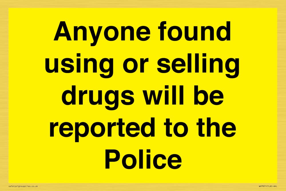 Anyone found using or selling drugs will be reported to the Police Sign - 300x200mm - A4L