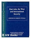 East Asia, the West, and International Security, , 0208021981