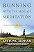 Running with the Mind of Meditation: Lessons for Training Body and Mind