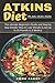 Atkins Diet Plan 2019-2020: The Ultimate Beginner's Guide and Step by Step Simpler Way to Lose Weight (Lose Up to 20 Pounds in 3 Weeks)