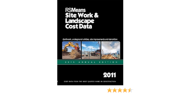 Rs Means Site Work Landscape Cost Data 2011 Rs Means Site Work And Landscape Cost Data R S Means Company 9781936335190 Amazon Com Books