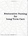 Restorative Nursing Program and Care Plans for Long Term Care - Book and CD