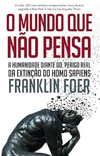 Livro O mundo que não pensa: A humanidade diante do perigo real da extinção do homo sapiens