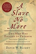 A Slave No More: Two Men Who Escaped to Freedom, Including Their Own Narratives of Emancipation (.)