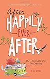 The Three Little Pigs Go Camping (After Happily Ever After)