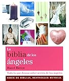 La biblia de los angeles. Todo lo que deseas saber acerca de los angeles (Spanish Edition) by