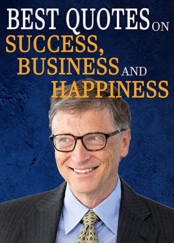 Quotes: Best Bill Gates Quotes On Success, Business, Happiness And Wealth (Life Goals, Motivation, Money, Famous, Quotes)