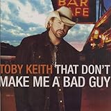 Disco de Toby Keith: «That Don't Make Me a Bad Guy» (Anverso)
