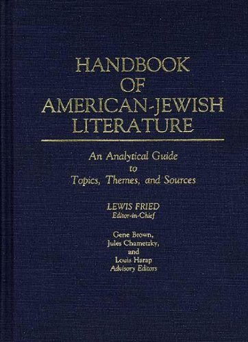 Handbook of American-Jewish Literature: An Analytical Guide to Topics, Themes, and Sources