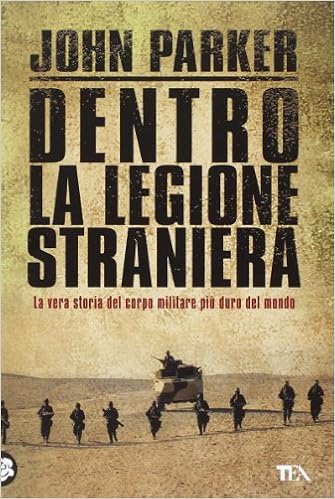 Dentro la Legione Straniera Dentro la Legione Straniera