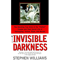 Invisible Darkness: The Strange Case Of Paul Bernardo and Karla Homolka book cover