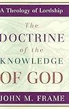 The Doctrine of the Knowledge of God (A Theology of Lordship) cover