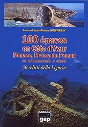 100 épaves en Côte d'Azur, Monaco, Riviera du Ponant