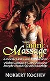 Image de Tantric Massage: Learn the Rules and Sensual love making Techniques of Tantric Massage to boost your sexual Life and Relationships (Intimacy, Sex guid