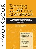 Teaching Clay in the Classroom Teacher Workbook by 