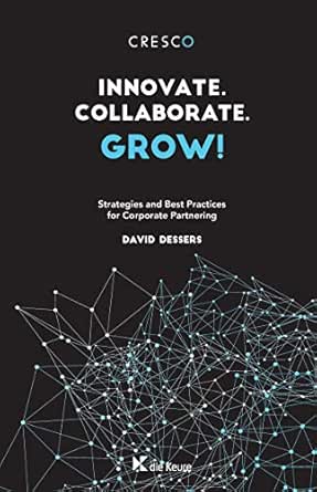  Innovate Collaborate Grow Strategies And Best Practices For Corporate Partnering Ebook Dessers David Kindle Store