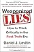 Weaponized Lies: How to Think Critically in the Post-Truth Era - Book by Daniel J. Levitin