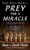 Prey for a Miracle: A Sister Agatha Mystery (Sister Agatha Mysteries Book 3) by 