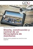 Image de Diseño, construcción y control de un Hexacóptero de monitoreo: Diseño de la plataforma mecánica de soporte (Spanish Edition)